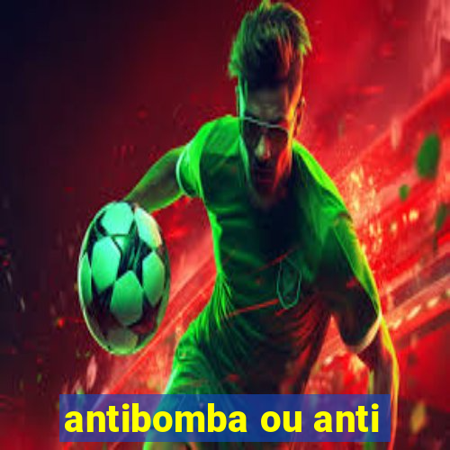 antibomba ou anti-bomba